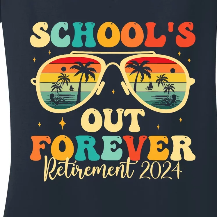 SchoolS Out Forever Retirement 2024 Retired Teacher Women's V-Neck T-Shirt