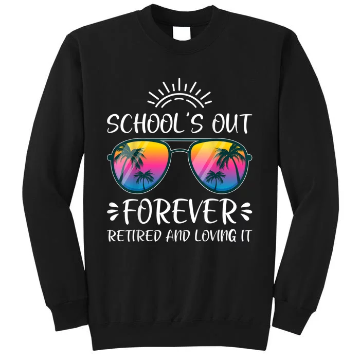 Schools Out Forever Retired Loving It Summer Teacher Student Sweatshirt