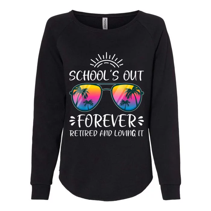 Schools Out Forever Retired Loving It Summer Teacher Student Womens California Wash Sweatshirt