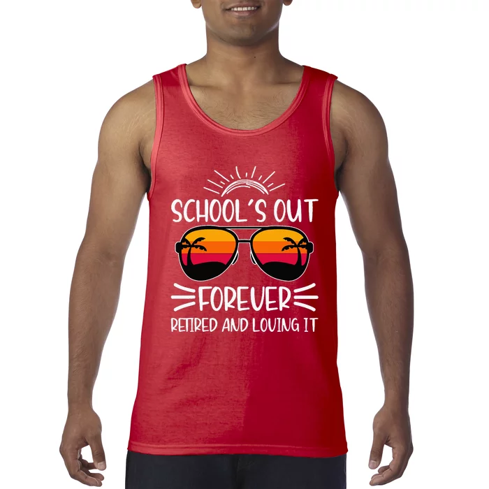 SchoolS Out Forever Retired And Loving It Tank Top