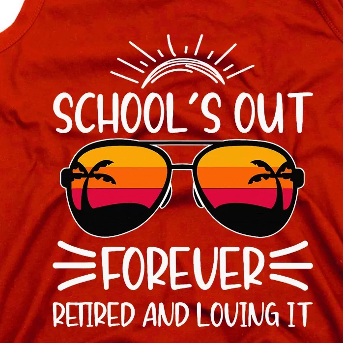 SchoolS Out Forever Retired And Loving It Tank Top