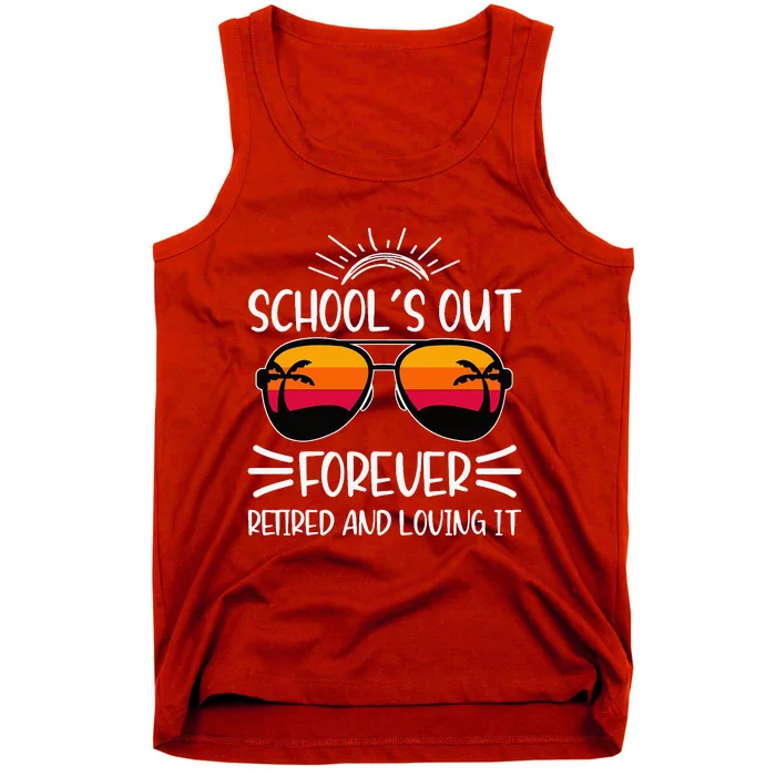 SchoolS Out Forever Retired And Loving It Tank Top