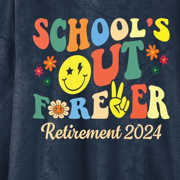 Schools Out Forever Gift Retired Teacher Retirement 2024 Hooded Wearable Blanket