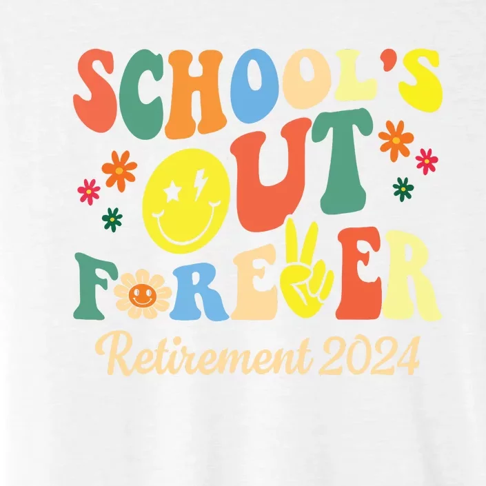 Schools Out Forever Gift Retired Teacher Retirement 2024 ChromaSoft Performance T-Shirt