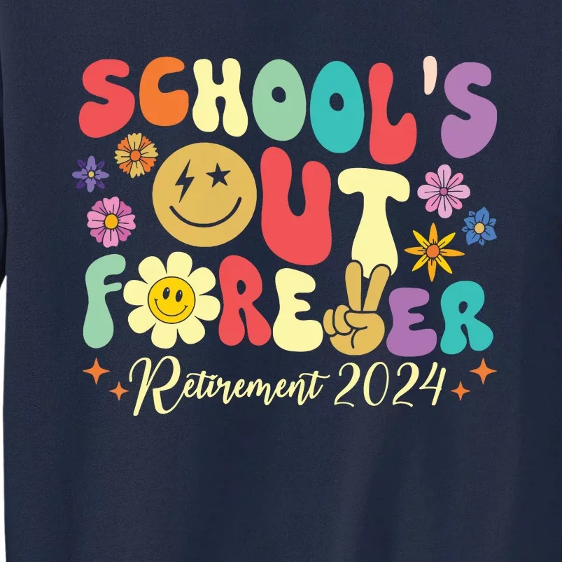 Schools Out Forever Retirement 2024 Retired Teacher Summer Tall Sweatshirt