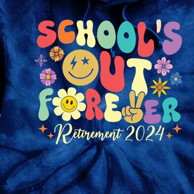 Schools Out Forever Retirement 2024 Retired Teacher Summer Tie Dye Hoodie