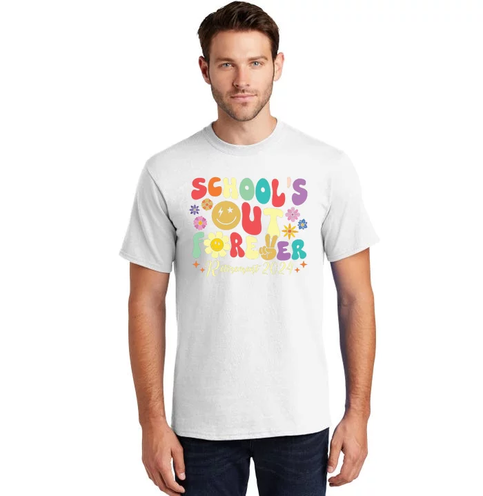 Schools Out Forever Retirement 2024 Retired Teacher Summer Tall T-Shirt