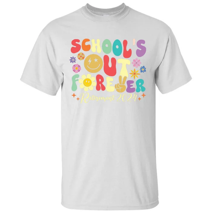 Schools Out Forever Retirement 2024 Retired Teacher Summer Tall T-Shirt