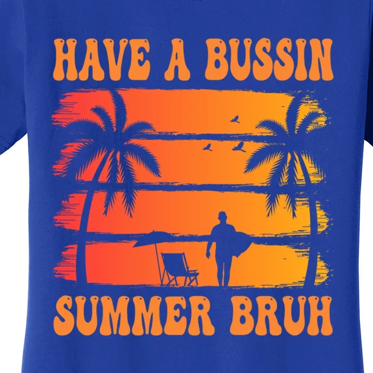 SchoolS Out For Summer Have A Bussin Summer Bruh Meaningful Gift Women's T-Shirt