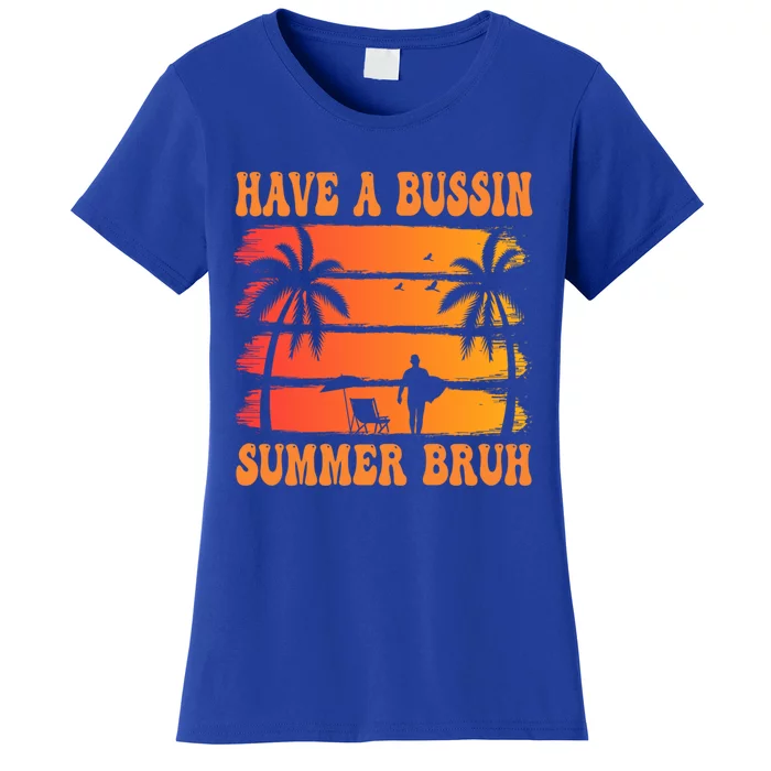 SchoolS Out For Summer Have A Bussin Summer Bruh Meaningful Gift Women's T-Shirt