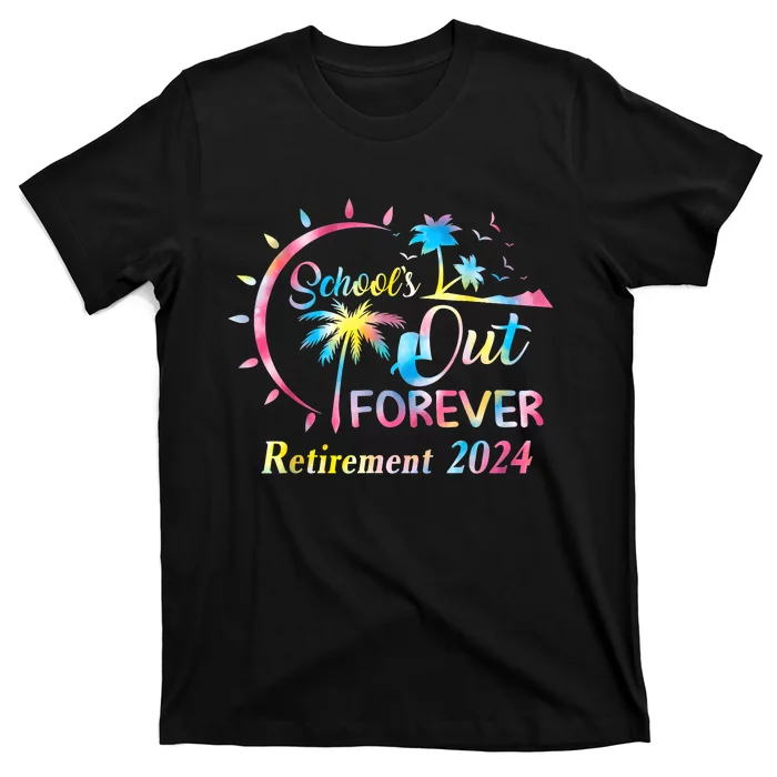 Schools Out Forever Retirement 2024 Tie Dye Retired Teacher T-Shirt