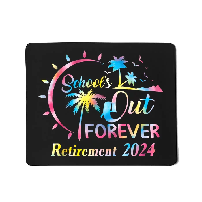 Schools Out Forever Retirement 2024 Tie Dye Retired Teacher Mousepad