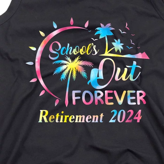 Schools Out Forever Retirement 2024 Tie Dye Retired Teacher Tank Top