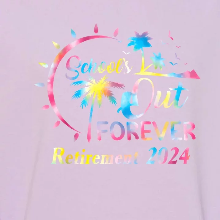 Schools Out Forever Retirement 2024 Tie Dye Retired Teacher Garment-Dyed Sweatshirt