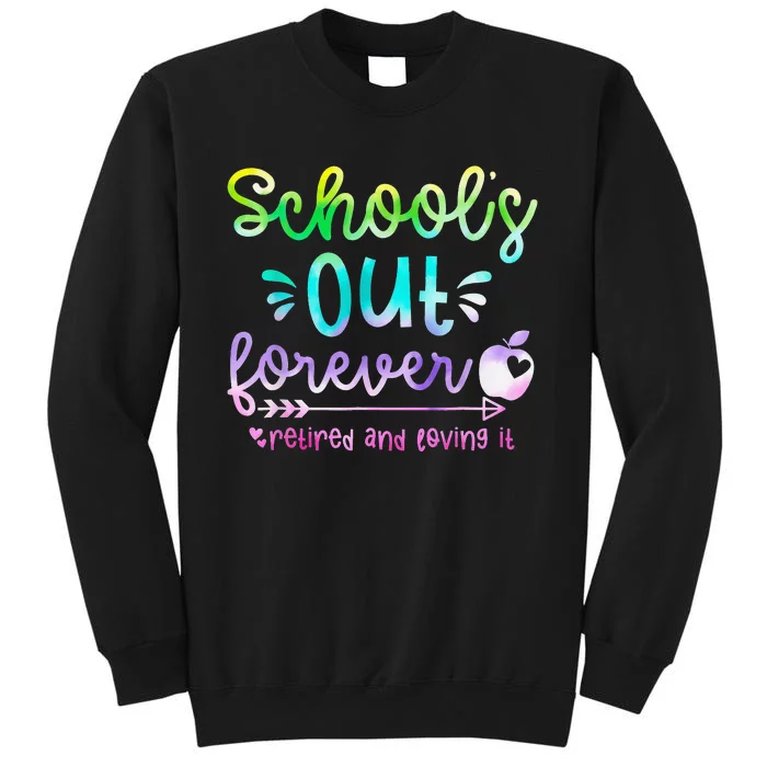 Schools Out Forever Retired & Loving It Funny Teacher Summer Tall Sweatshirt