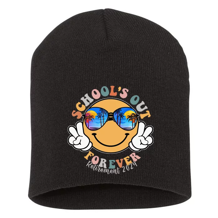 SchoolS Out Forever Retired Teacher Retirement 2024 Short Acrylic Beanie