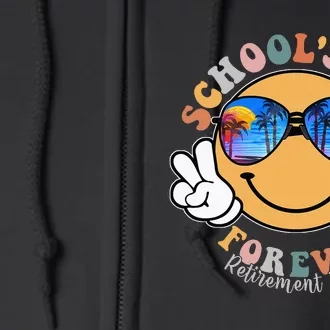 SchoolS Out Forever Retired Teacher Retirement 2024 Full Zip Hoodie