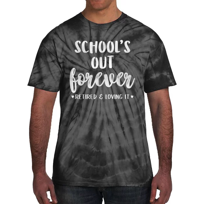 School's Out Forever Retired Teacher Retirement Tie-Dye T-Shirt