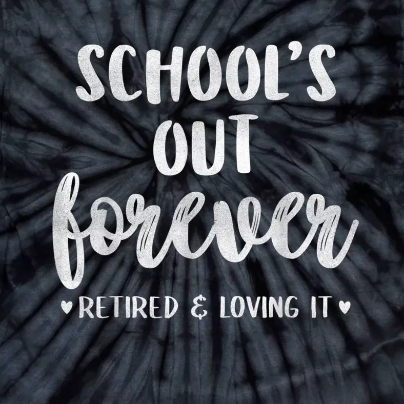 School's Out Forever Retired Teacher Retirement Tie-Dye T-Shirt