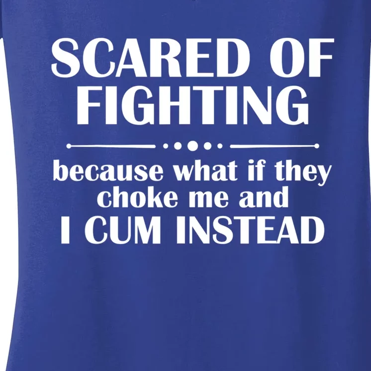 Scared Of Fighting Because What If They Choke Women's V-Neck T-Shirt