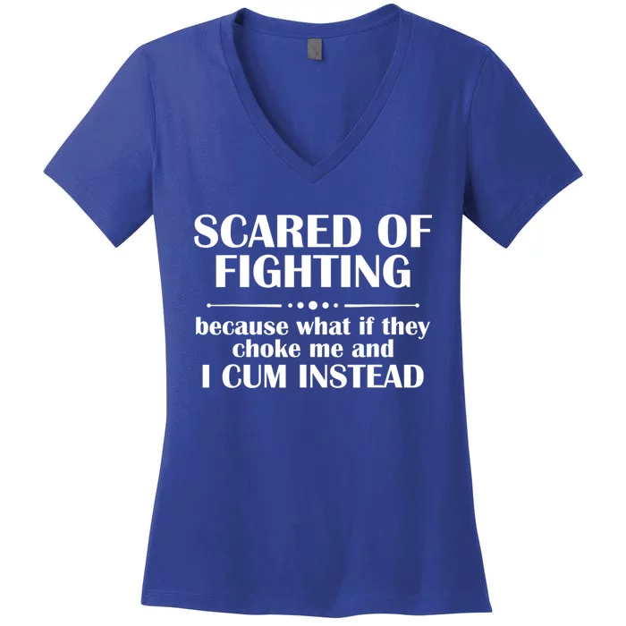 Scared Of Fighting Because What If They Choke Women's V-Neck T-Shirt