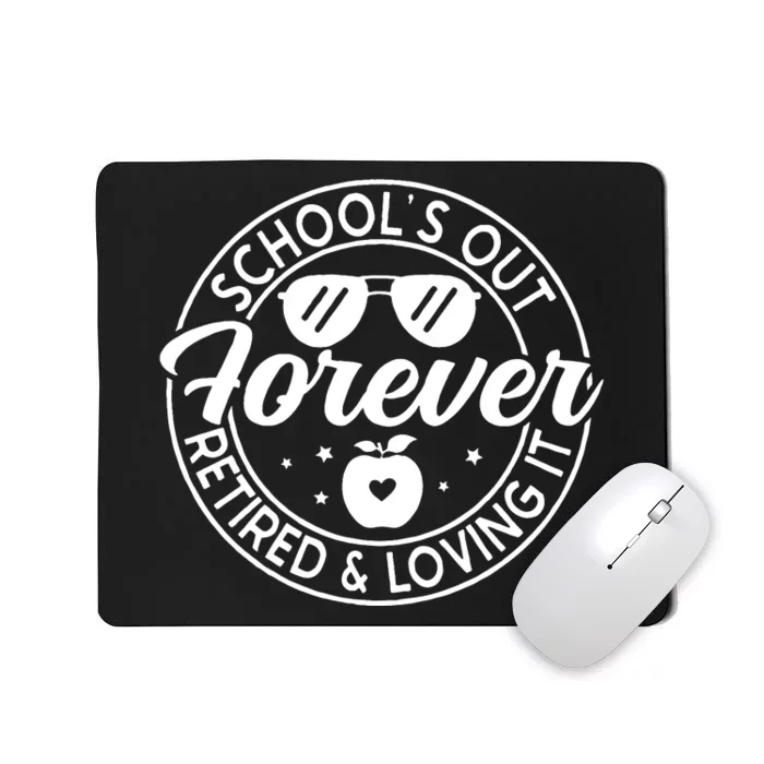 SchoolS Out Forever Retired And Loving It Mousepad