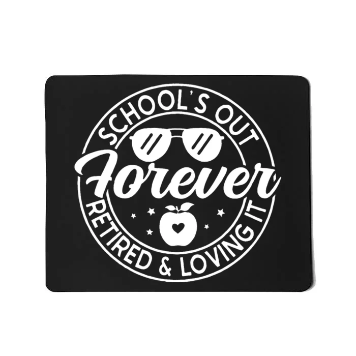 SchoolS Out Forever Retired And Loving It Mousepad