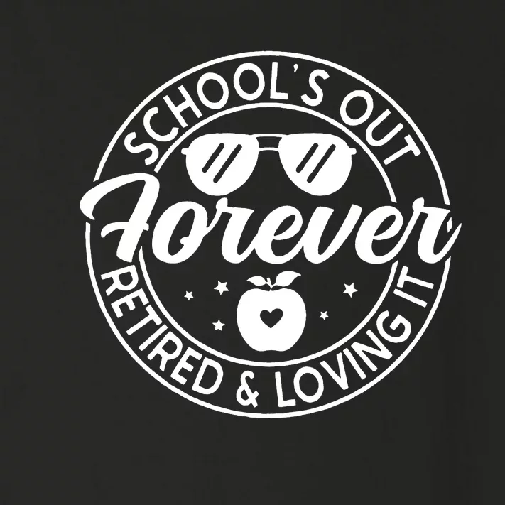 SchoolS Out Forever Retired And Loving It Toddler Long Sleeve Shirt