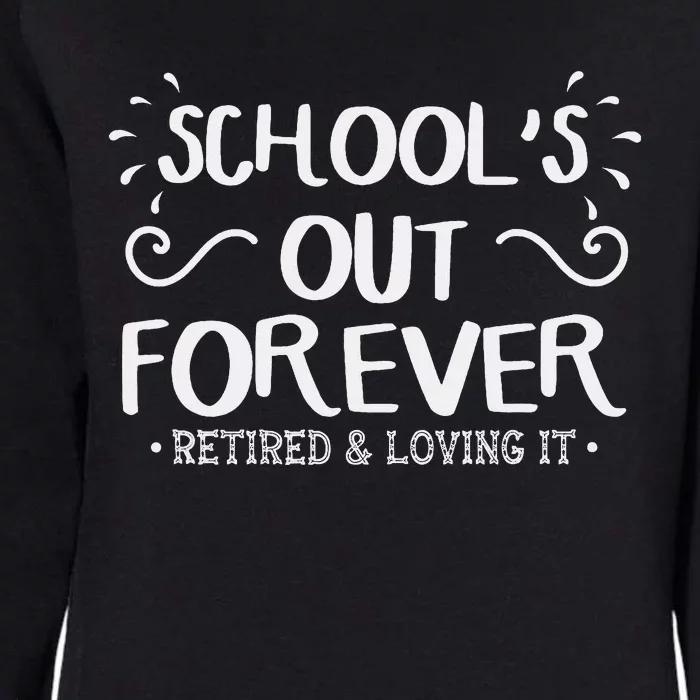 SchoolS Out Forever Retired Teacher Gift Retirement Womens California Wash Sweatshirt