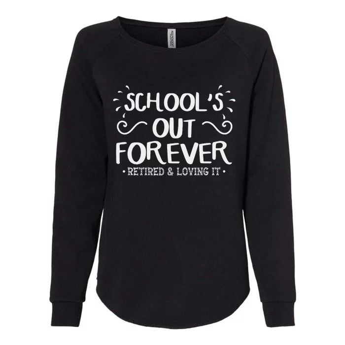 SchoolS Out Forever Retired Teacher Gift Retirement Womens California Wash Sweatshirt