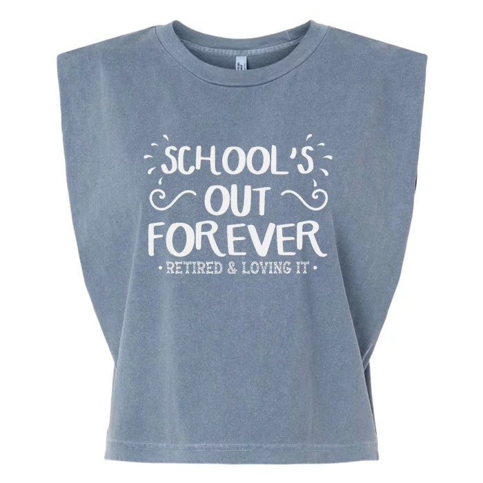 SchoolS Out Forever Retired Teacher Gift Retirement Garment-Dyed Women's Muscle Tee