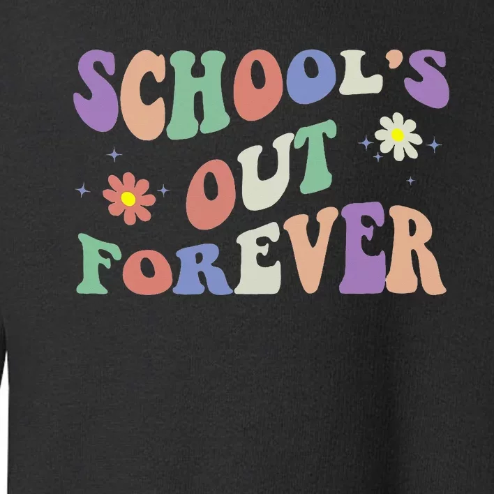 SchoolS Out Forever Teacher Retirement Boho Flower Toddler Sweatshirt