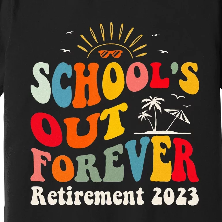 School's Out Forever Retired Teacher Groovy Retirement Premium T-Shirt