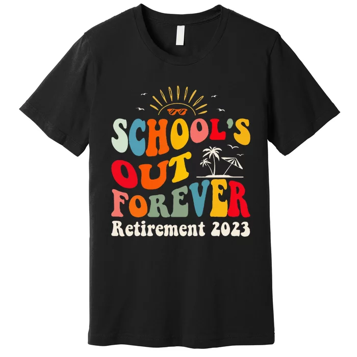 School's Out Forever Retired Teacher Groovy Retirement Premium T-Shirt