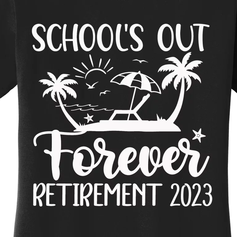 Schools Out Forever Retirement Women's T-Shirt