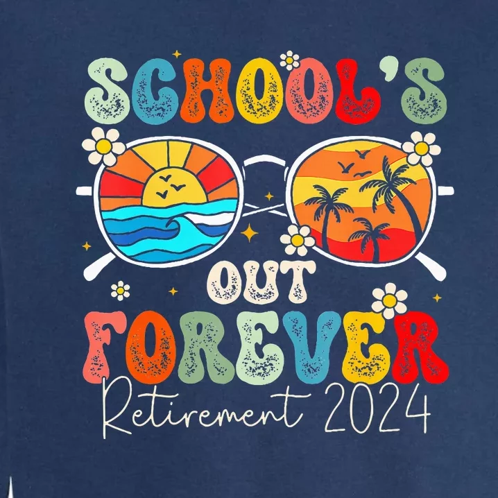 Schools Out Forever Retired Teacher Retirement 2024 Garment-Dyed Sweatshirt