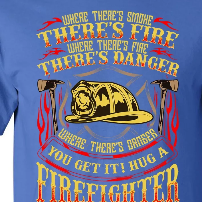 Support Our First Responders Hug A Firefighter Recognition Gift Tall T-Shirt