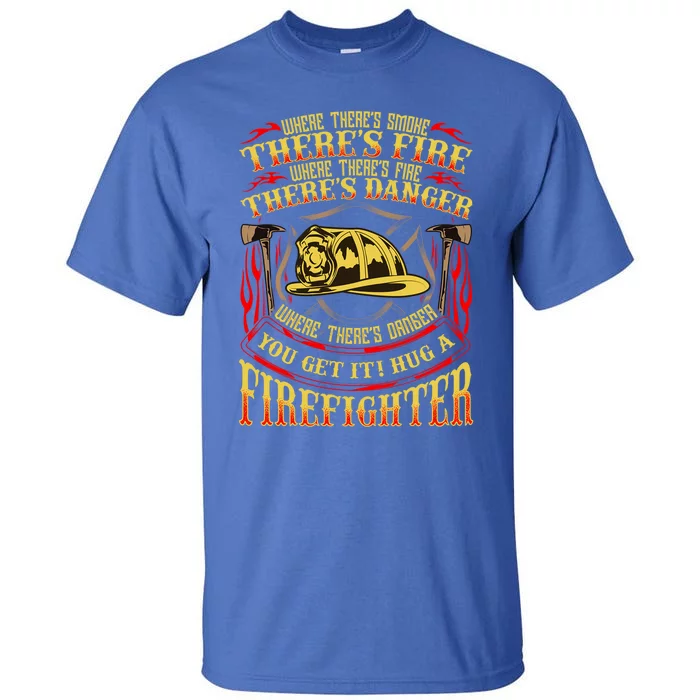 Support Our First Responders Hug A Firefighter Recognition Gift Tall T-Shirt