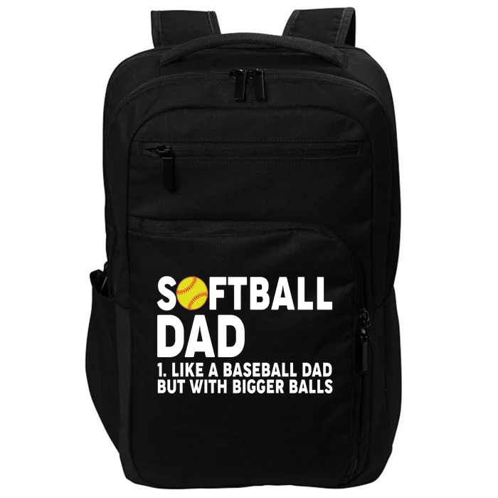 Softball Dad Like A Baseball Dad But With Bigger Balls Impact Tech Backpack