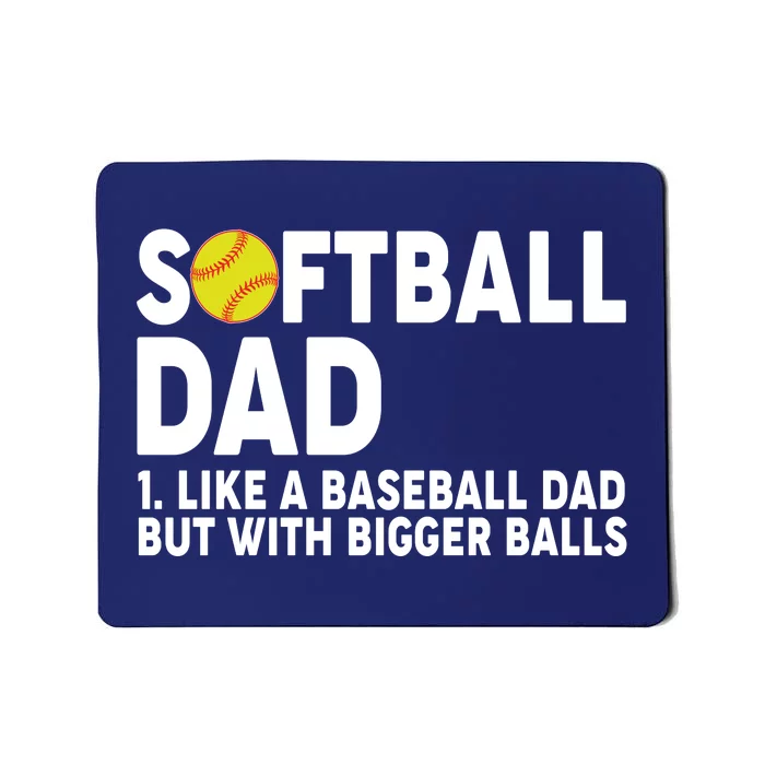 Softball Dad Like A Baseball Dad But With Bigger Balls Mousepad