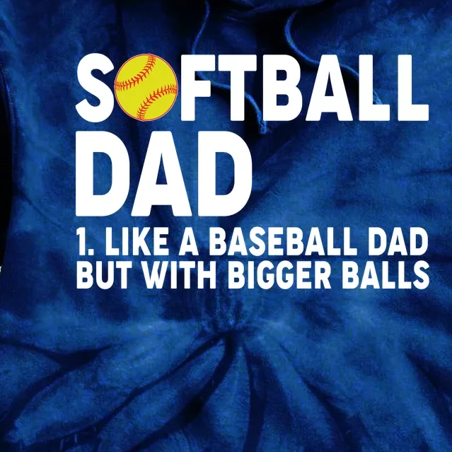 Softball Dad Like A Baseball Dad But With Bigger Balls Tie Dye Hoodie