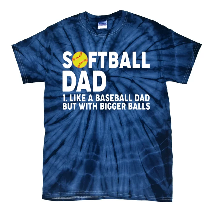 Softball Dad Like A Baseball Dad But With Bigger Balls Tie-Dye T-Shirt