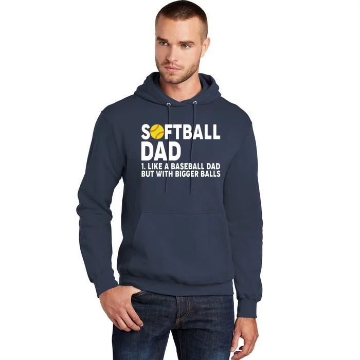 Softball Dad Like A Baseball Dad But With Bigger Balls Tall Hoodie