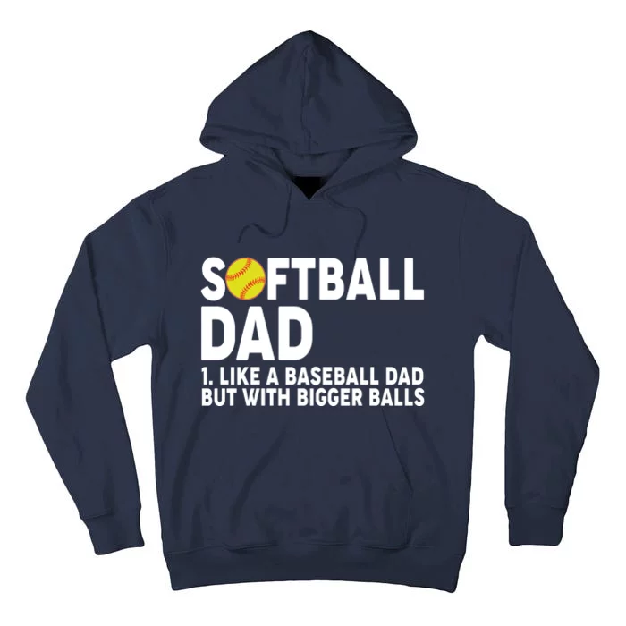 Softball Dad Like A Baseball Dad But With Bigger Balls Tall Hoodie