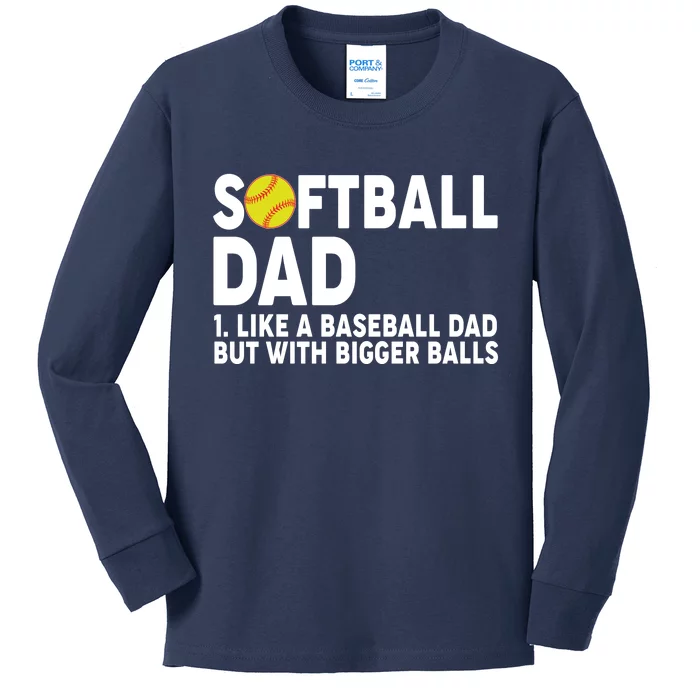 Softball Dad Like A Baseball Dad But With Bigger Balls Kids Long Sleeve Shirt