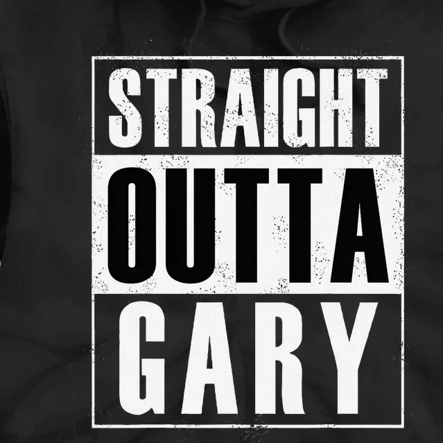 Straight Outta Gary Indiana And In Funny Tie Dye Hoodie