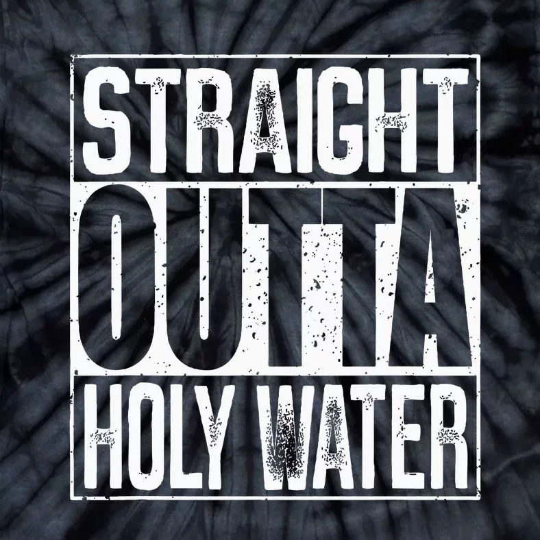 Straight Outta Holy Water Tie-Dye T-Shirt