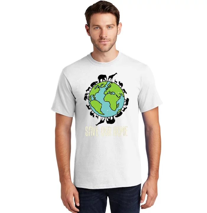 Save Our Home Animals Wildlife Conservation Earth Day Gift Tall T-Shirt