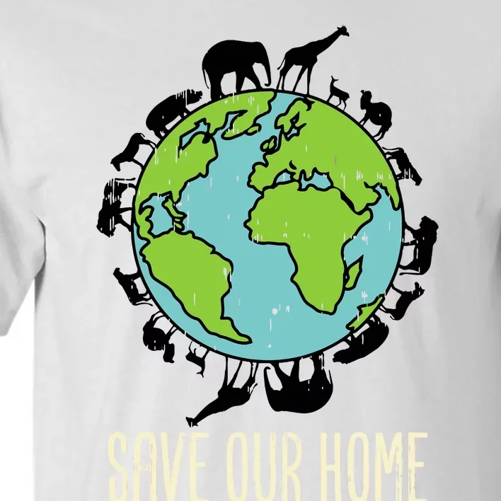 Save Our Home Animals Wildlife Conservation Earth Day Gift Tall T-Shirt