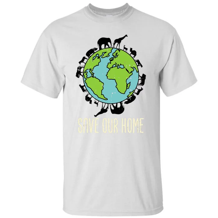 Save Our Home Animals Wildlife Conservation Earth Day Gift Tall T-Shirt